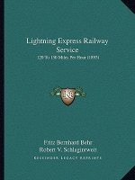 Lightning Express Railway Service: 120 To 150 Miles Per Hour (1893)