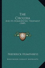 The Cholera: And Its Homeopathic Treatment (1849)