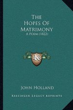 The Hopes Of Matrimony: A Poem (1822)