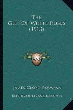The Gift Of White Roses (1913)