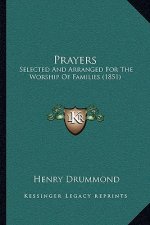 Prayers: Selected And Arranged For The Worship Of Families (1851)