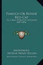 Pimlyco Or Runne Red-Cap: Tis A Mad World At Hogsdon, 1609 (1891)