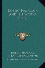 Robert Hancock And His Works (1885)