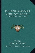 P. Vergili Maronis Aeneidos, Book 5: The Funeral Games (1879)
