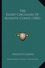 The Eight Circulars Of Auguste Comte (1882)