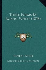 Three Poems By Robert White (1858)