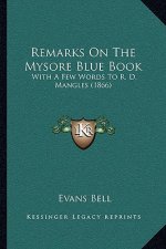 Remarks On The Mysore Blue Book: With A Few Words To R. D. Mangles (1866)