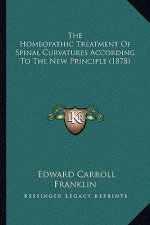 The Homeopathic Treatment Of Spinal Curvatures According To The New Principle (1878)