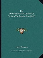 The Obit Book Of The Church Of St. John The Baptist, Ayr (1848)