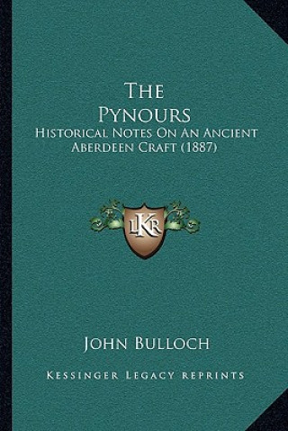 The Pynours: Historical Notes On An Ancient Aberdeen Craft (1887)