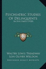 Psychiatric Studies Of Delinquents: In Five Parts (1920)