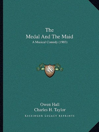 The Medal And The Maid: A Musical Comedy (1903)