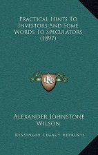 Practical Hints to Investors and Some Words to Speculators (1897)