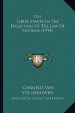 The Three Stages In The Evolution Of The Law Of Nations (1919)