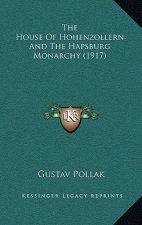 The House Of Hohenzollern And The Hapsburg Monarchy (1917)