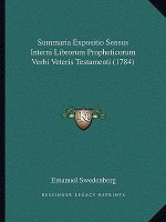 Summaria Expositio Sensus Interni Librorum Propheticorum Verbi Veteris Testamenti (1784)