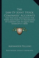 The Law Of Joint Stock Companies' Accounts: And The Legal Regulations For Their Adjustment In Proceedings At Common Law, In Equity And Bankruptcy (185
