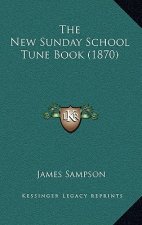 The New Sunday School Tune Book (1870)