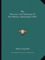 The Discovery And Settlement Of Port Mackay, Queensland (1908)
