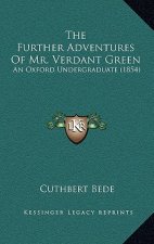The Further Adventures Of Mr. Verdant Green: An Oxford Undergraduate (1854)