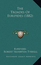 The Troades Of Euripides (1882)
