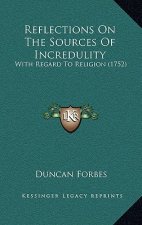Reflections On The Sources Of Incredulity: With Regard To Religion (1752)