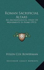Roman Sacrificial Altars: An Archaeological Study Of Monuments In Rome (1913)