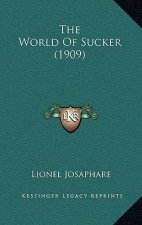 The World Of Sucker (1909)