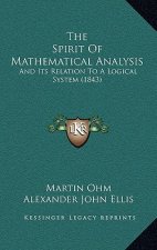 The Spirit Of Mathematical Analysis: And Its Relation To A Logical System (1843)