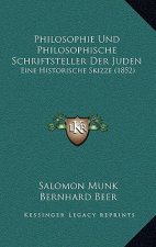 Philosophie Und Philosophische Schriftsteller Der Juden: Eine Historische Skizze (1852)