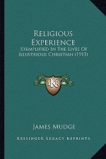 Religious Experience: Exemplified In The Lives Of Illustrious Christian (1913)