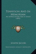 Tennyson And In Memoriam: An Appreciation And A Study (1892)