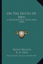 On The Duties Of Men: A Discourse To A Young Man (1869)
