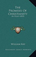 The Promises Of Christianity: An Essay (1855)