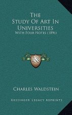 The Study Of Art In Universities: With Four Notes (1896)