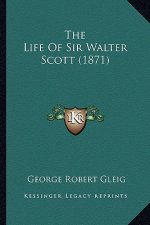 The Life Of Sir Walter Scott (1871)