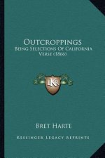 Outcroppings: Being Selections Of California Verse (1866)