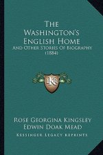 The Washington's English Home: And Other Stories Of Biography (1884)