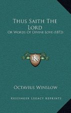 Thus Saith The Lord: Or Words Of Divine Love (1872)
