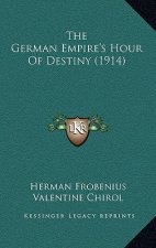 The German Empire's Hour Of Destiny (1914)