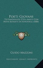 Poeti Giovani: Testimonianze D'Un Amico Con Nove Ritratti In Fototipla (1888)