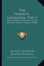The Prakrita-Lakshanam, Part 1: Or Chanda's Grammar Of The Ancient, Arsha, Prakrit (1880)