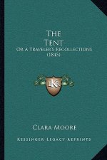 The Tent: Or A Traveler's Recollections (1845)