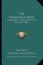 The Venerable Bede: Expurgated, Expounded, And Exposed (1886)