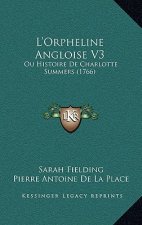 L'Orpheline Angloise V3: Ou Histoire De Charlotte Summers (1766)