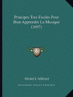 Principes Tres-Faciles Pour Bien Apprendre La Musique (1697)