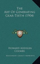 The Art Of Generating Gear-Teeth (1904)