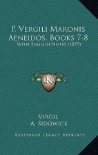 P. Vergili Maronis Aeneidos, Books 7-8: With English Notes (1879)