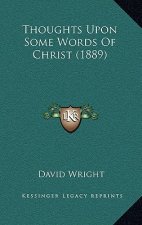 Thoughts Upon Some Words Of Christ (1889)