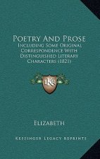 Poetry And Prose: Including Some Original Correspondence With Distinguished Literary Characters (1821)